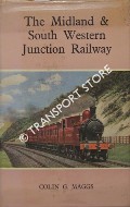 Book cover of The Midland & South Western Junction Railway  by MAGGS, Colin G. 